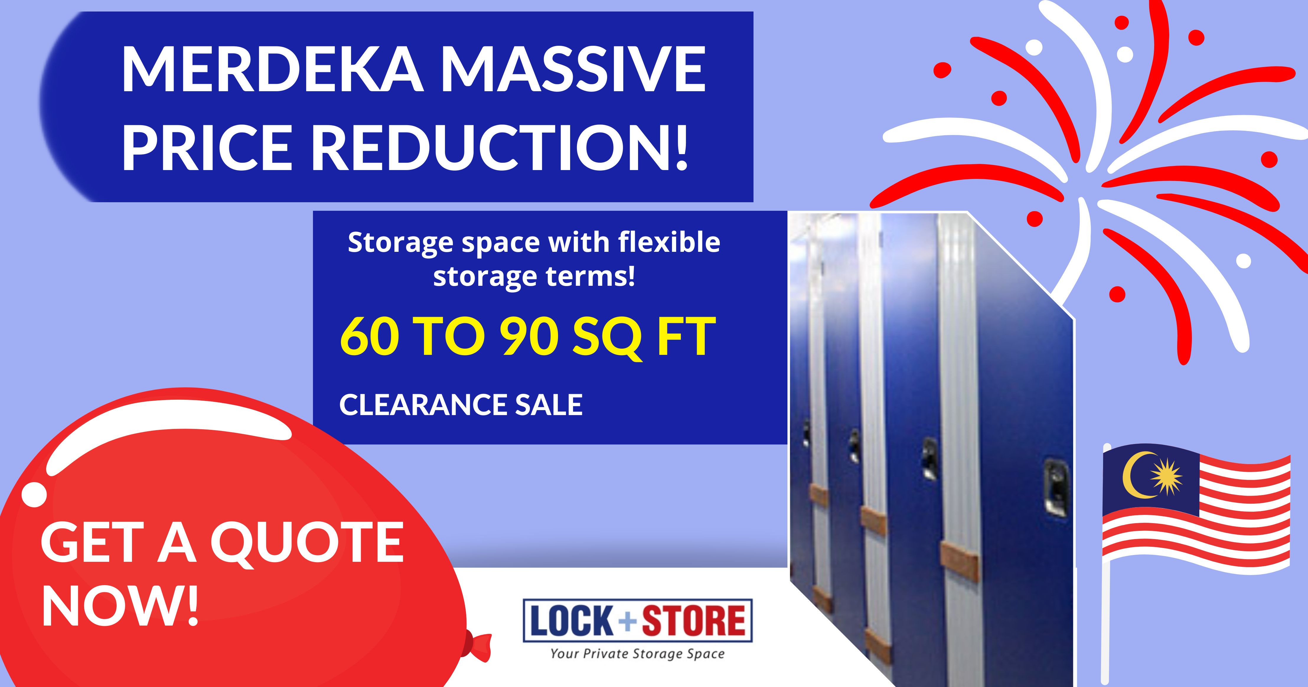 Massive reductions on 60 to 90 sq ft unit at Lock+Store Malaysia in conjunction with Merdeka Day 2022.